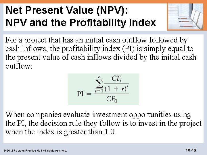 Net Present Value (NPV): NPV and the Profitability Index For a project that has