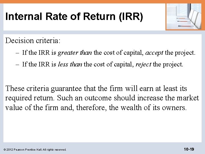 Internal Rate of Return (IRR) Decision criteria: – If the IRR is greater than