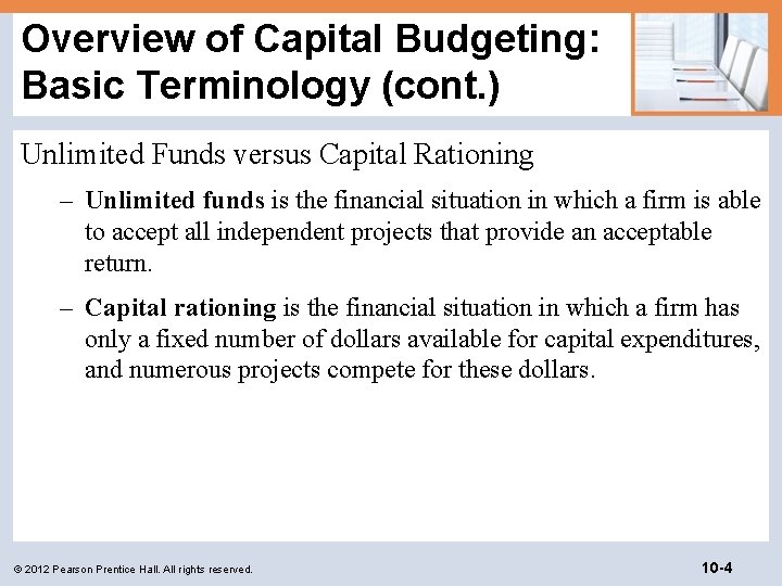 Overview of Capital Budgeting: Basic Terminology (cont. ) Unlimited Funds versus Capital Rationing –
