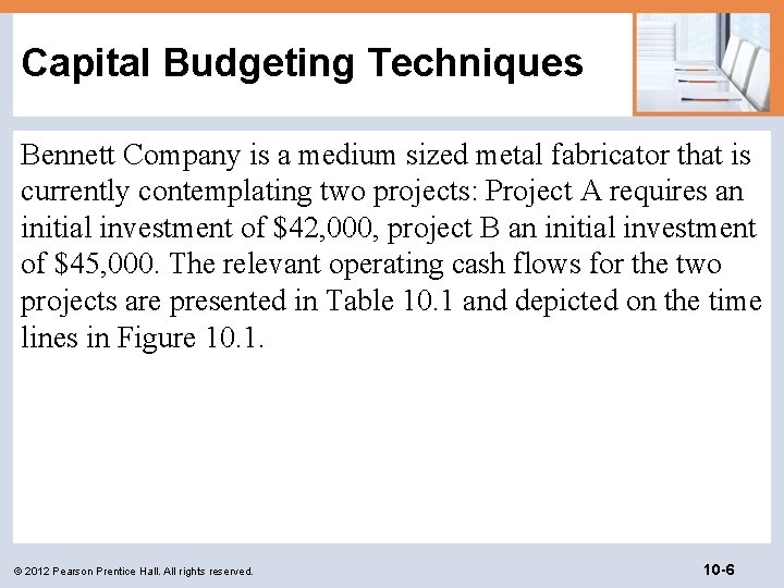 Capital Budgeting Techniques Bennett Company is a medium sized metal fabricator that is currently