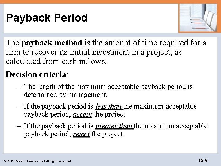 Payback Period The payback method is the amount of time required for a firm