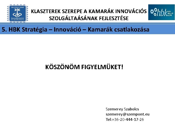 KLASZTEREK SZEREPE A KAMARÁK INNOVÁCIÓS SZOLGÁLTAÁSÁNAK FEJLESZTÉSE 5. HBK Stratégia – Innováció – Kamarák