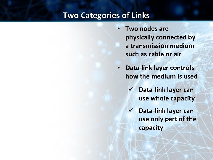 Two Categories of Links • Two nodes are physically connected by a transmission medium Two Categories of Links • Two nodes are physically connected by a transmission medium