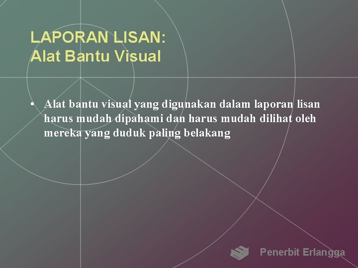 LAPORAN LISAN: Alat Bantu Visual • Alat bantu visual yang digunakan dalam laporan lisan