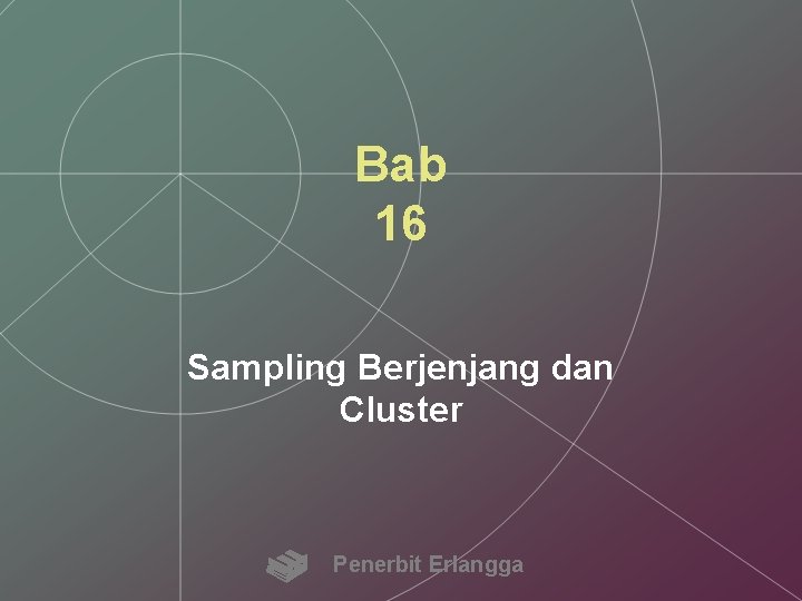 Bab 16 Sampling Berjenjang dan Cluster Penerbit Erlangga 