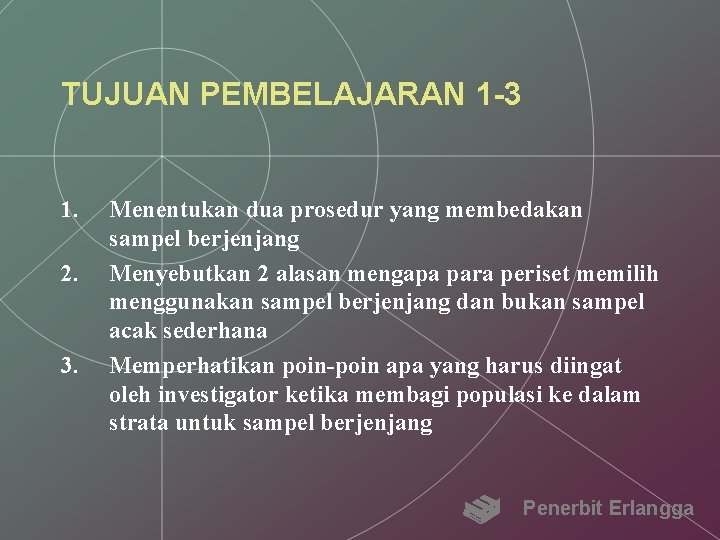 TUJUAN PEMBELAJARAN 1 -3 1. 2. 3. Menentukan dua prosedur yang membedakan sampel berjenjang