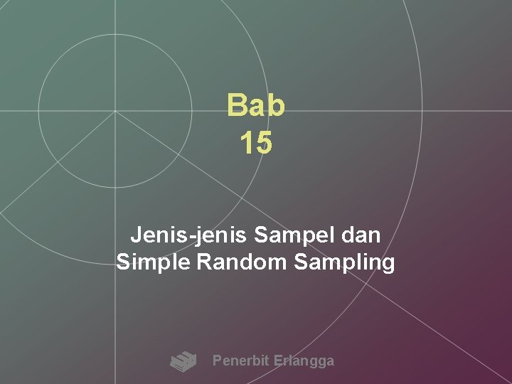 Bab 15 Jenis-jenis Sampel dan Simple Random Sampling Penerbit Erlangga 