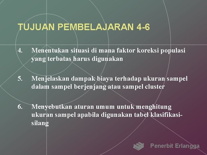 TUJUAN PEMBELAJARAN 4 -6 4. Menentukan situasi di mana faktor koreksi populasi yang terbatas