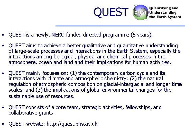 QUEST c • QUEST is a newly, NERC funded directed programme (5 years). •