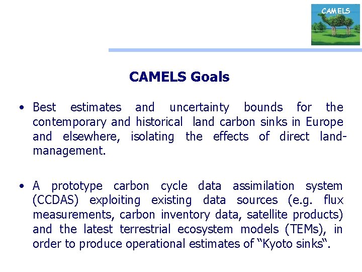 CAMELS Goals • Best estimates and uncertainty bounds for the contemporary and historical land