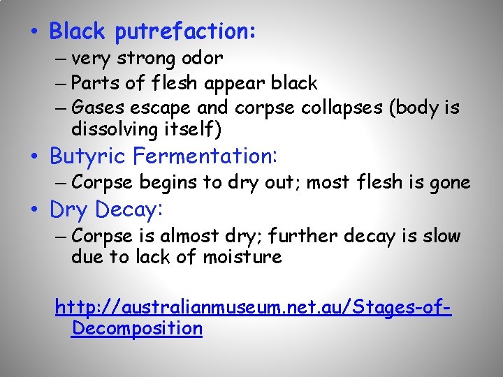  • Black putrefaction: – very strong odor – Parts of flesh appear black