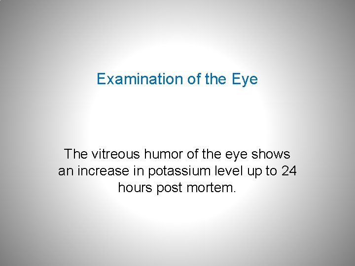 Examination of the Eye The vitreous humor of the eye shows an increase in