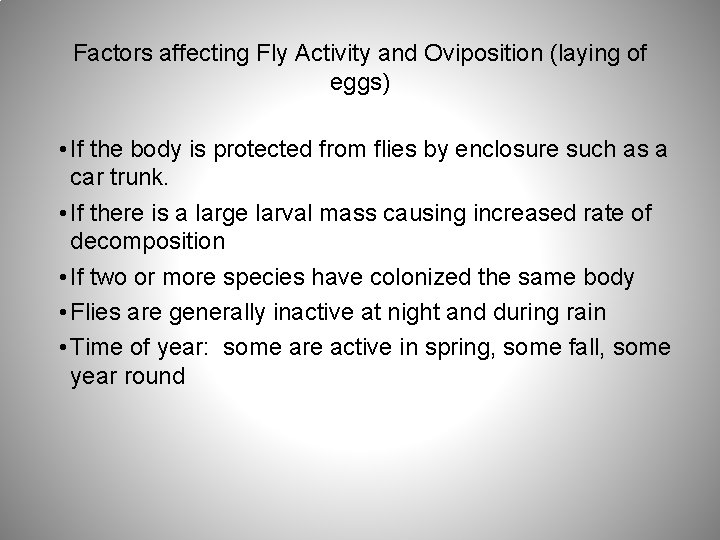 Factors affecting Fly Activity and Oviposition (laying of eggs) • If the body is