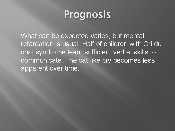 Prognosis � What can be expected varies, but mental retardation is usual. Half of