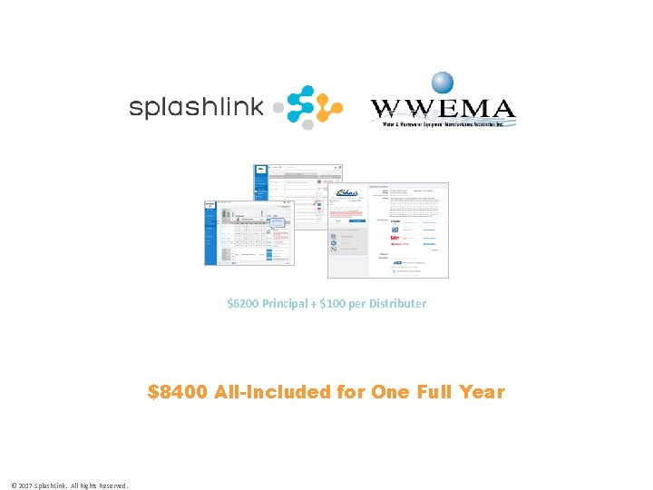 $6200 Principal + $100 per Distributer $8400 All-Included for One Full Year © 2017