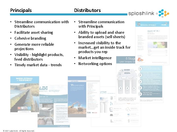 Principals Distributors • Streamline communication with Distributors • Facilitate asset sharing • Cohesive branding