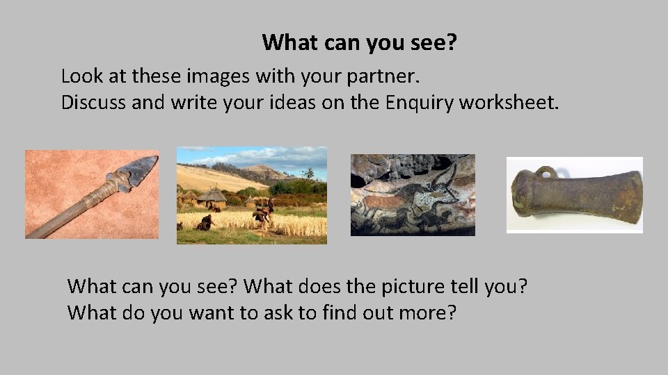 What can you see? Look at these images with your partner. Discuss and write