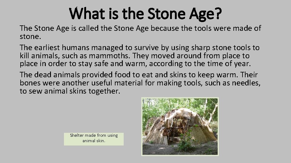 What is the Stone Age? The Stone Age is called the Stone Age because