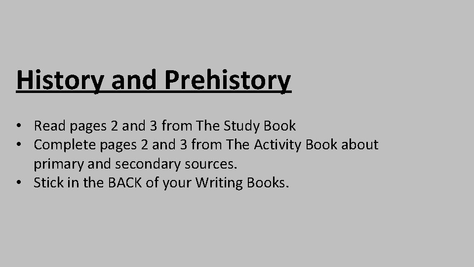 History and Prehistory • Read pages 2 and 3 from The Study Book •