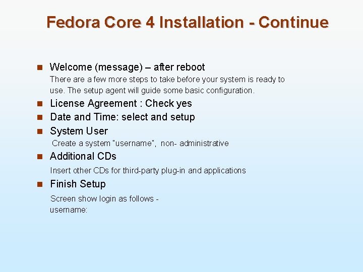 Fedora Core 4 Installation - Continue n Welcome (message) – after reboot There a