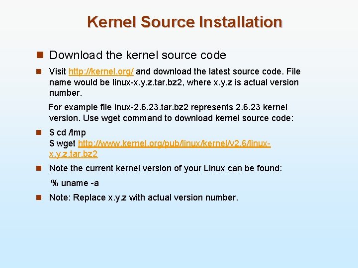Kernel Source Installation n Download the kernel source code n Visit http: //kernel. org/