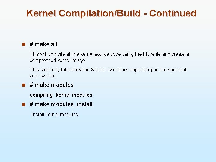Kernel Compilation/Build - Continued n # make all This will compile all the kernel