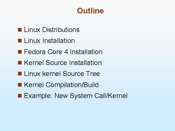 Outline n Linux Distributions n Linux Installation n Fedora Core 4 Installation n Kernel