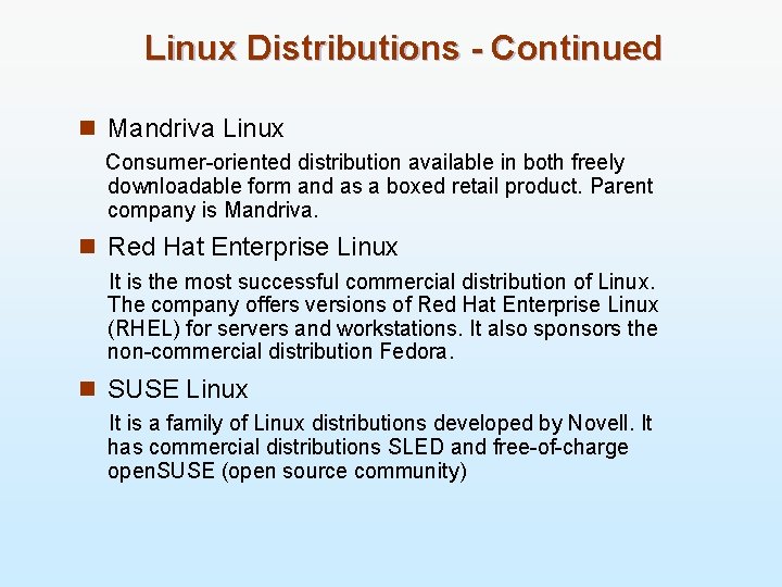 Linux Distributions - Continued n Mandriva Linux Consumer-oriented distribution available in both freely downloadable
