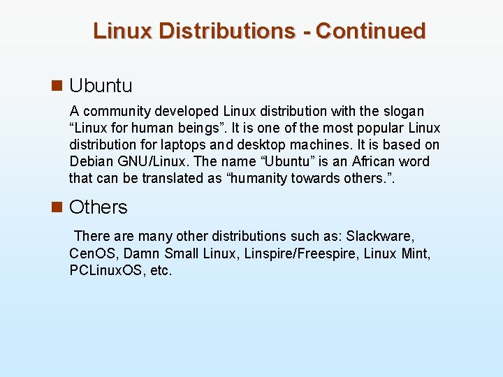 Linux Distributions - Continued n Ubuntu A community developed Linux distribution with the slogan