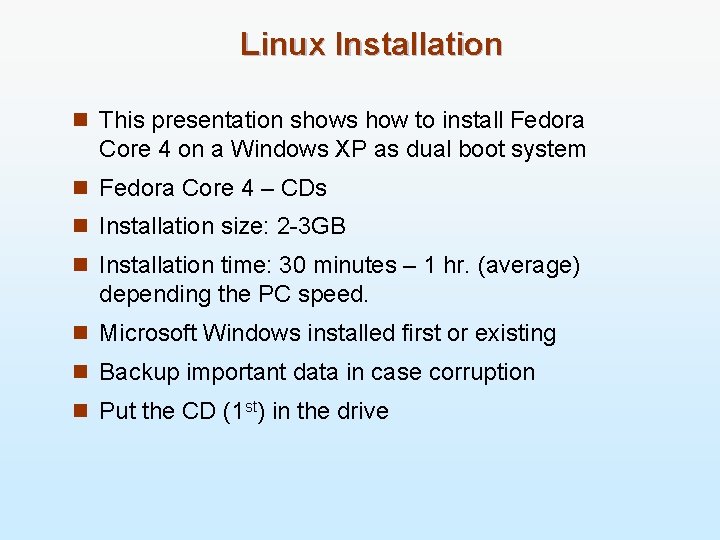 Linux Installation n This presentation shows how to install Fedora Core 4 on a