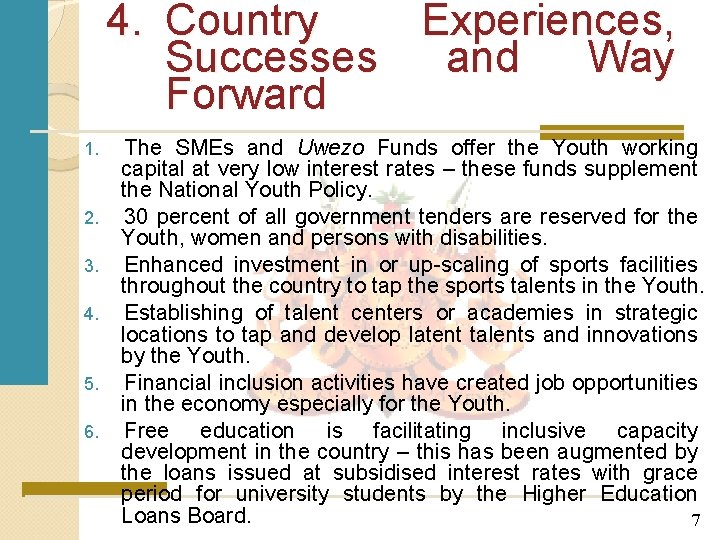 4. Country Experiences, Successes and Way Forward 1. 2. 3. 4. 5. 6. The