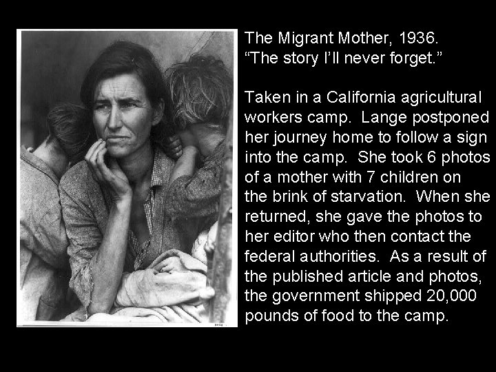 The Migrant Mother, 1936. “The story I’ll never forget. ” Taken in a California The Migrant Mother, 1936. “The story I’ll never forget. ” Taken in a California