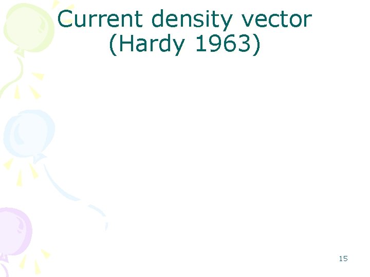 Current density vector (Hardy 1963) 15 