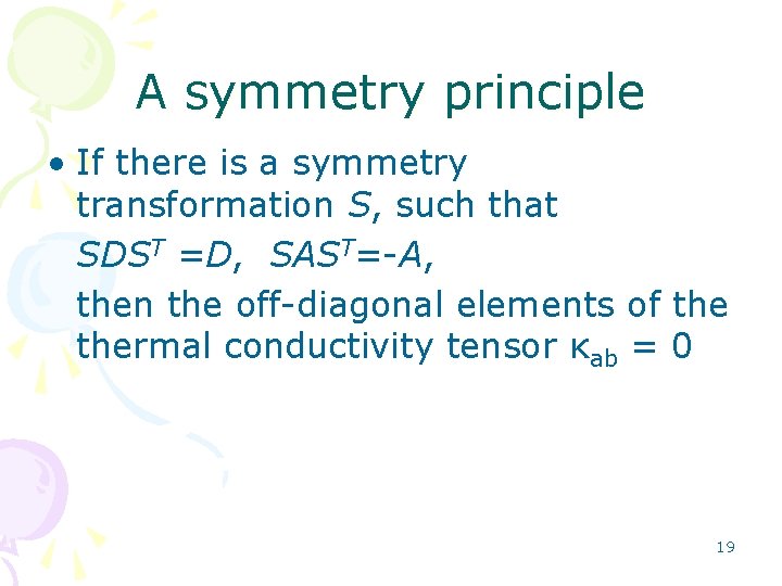 A symmetry principle • If there is a symmetry transformation S, such that SDST