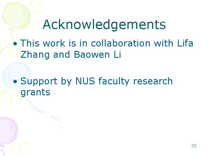 Acknowledgements • This work is in collaboration with Lifa Zhang and Baowen Li •