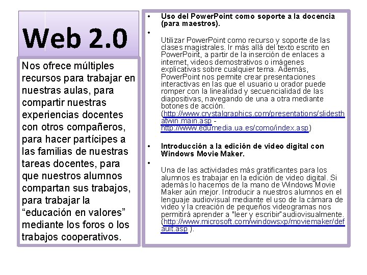 Web 2. 0 Nos ofrece múltiples recursos para trabajar en nuestras aulas, para compartir