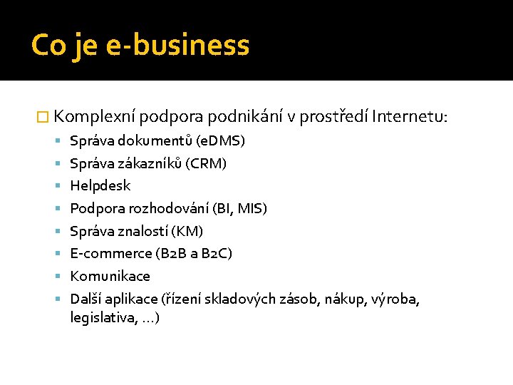 Co je e-business � Komplexní podpora podnikání v prostředí Internetu: Správa dokumentů (e. DMS)