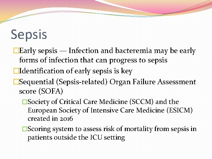 Sepsis �Early sepsis — Infection and bacteremia may be early forms of infection that