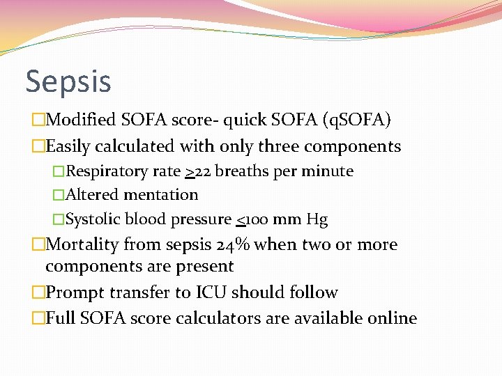 Sepsis �Modified SOFA score- quick SOFA (q. SOFA) �Easily calculated with only three components