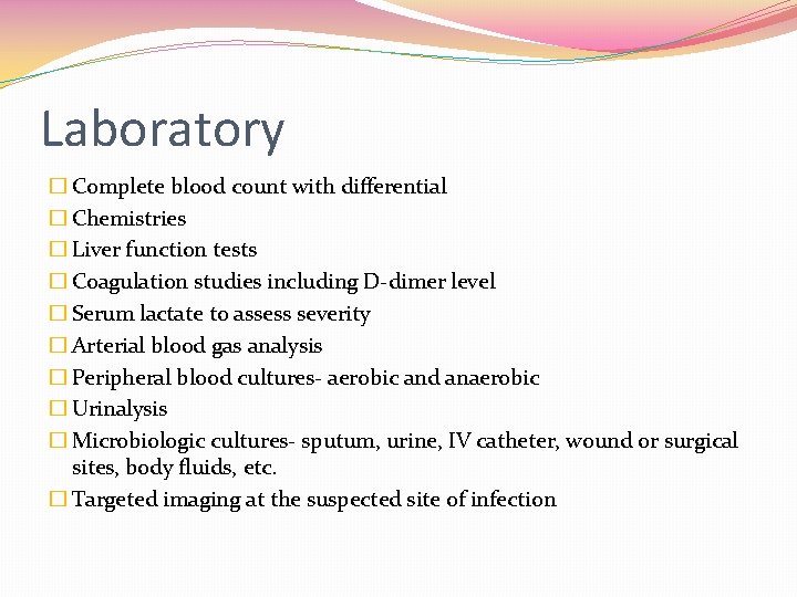 Laboratory � Complete blood count with differential � Chemistries � Liver function tests �
