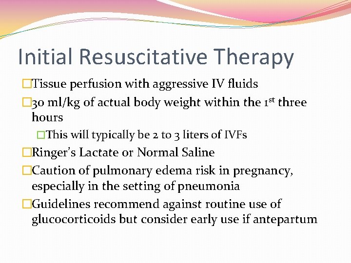 Initial Resuscitative Therapy �Tissue perfusion with aggressive IV fluids � 30 ml/kg of actual