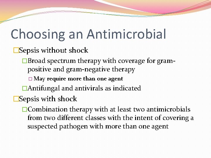 Choosing an Antimicrobial �Sepsis without shock �Broad spectrum therapy with coverage for grampositive and