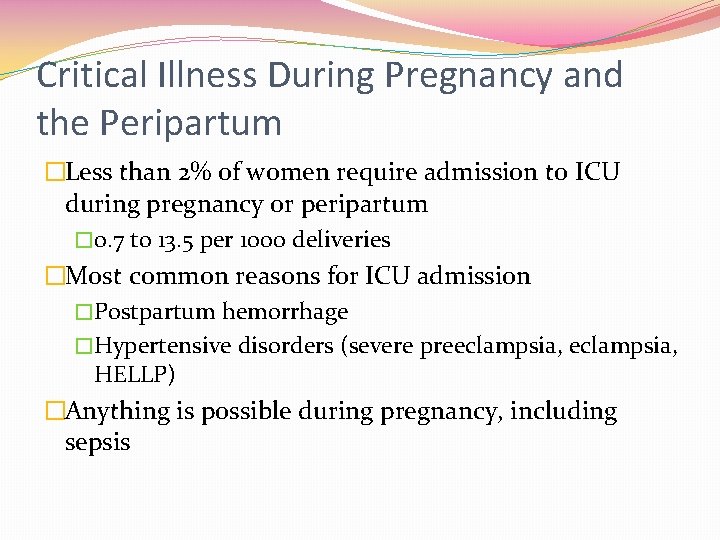 Critical Illness During Pregnancy and the Peripartum �Less than 2% of women require admission