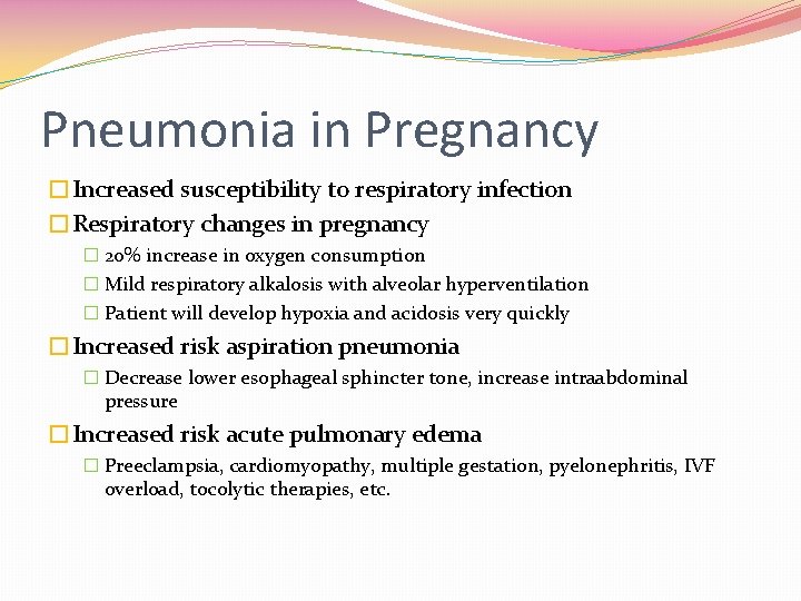 Pneumonia in Pregnancy �Increased susceptibility to respiratory infection �Respiratory changes in pregnancy � 20%