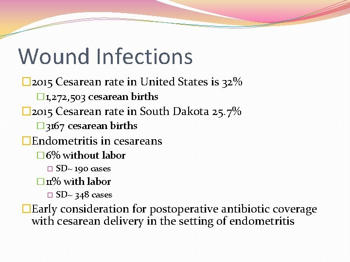 Wound Infections � 2015 Cesarean rate in United States is 32% � 1, 272,