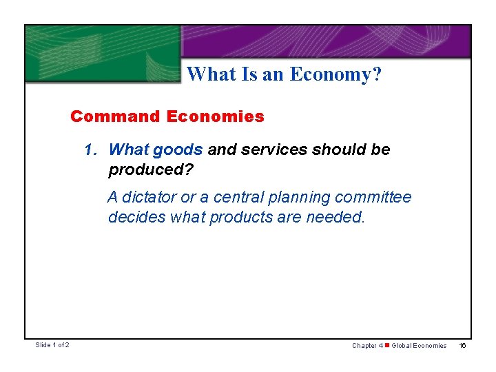 What Is an Economy? Command Economies 1. What goods and services should be produced?
