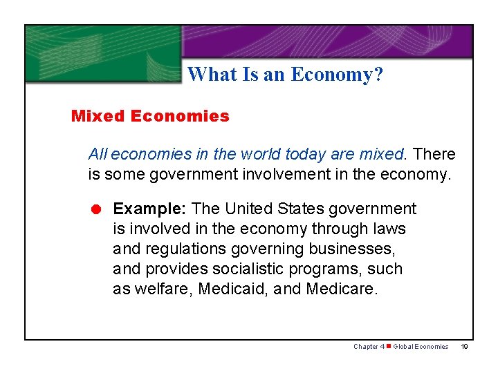 What Is an Economy? Mixed Economies All economies in the world today are mixed.