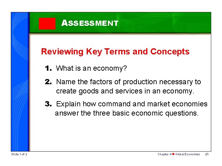 ASSESSMENT Reviewing Key Terms and Concepts 1. What is an economy? 2. Name the