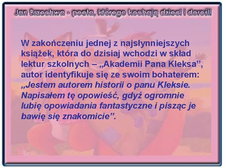 W zakończeniu jednej z najsłynniejszych książek, która do dzisiaj wchodzi w skład lektur szkolnych