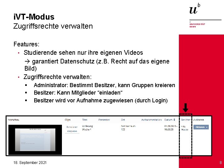 i. VT-Modus Zugriffsrechte verwalten Features: • Studierende sehen nur ihre eigenen Videos garantiert Datenschutz